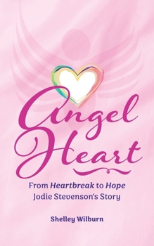Paperback Angel Heart: From Heartbreak to Hope, Jodie Stevenson's Story Book