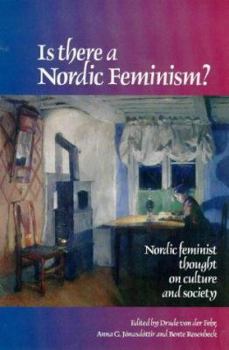 Paperback Is There a Nordic Feminism?: Nordic Feminist Thought on Culture and Society Book