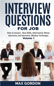 Paperback Interview Questions for Job: How to Answer, Best Skills, Self-Control, Phone Interview, Job Interview, Mindset Technique Volume 1 Book