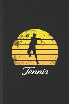 Tennis: Funny Tennis Player Lined Notebook/ Blank Journal For Tennis Fan, Inspirational Saying Unique Special Birthday Gift Idea Personal 6x9 110 Pages