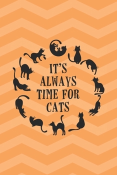 Paperback It's Always Time For Cats: Journal for Cat Lovers Lined Notebook, Diary - Women, Men, Family, School, Office - 110 Pages - 6x9 (Journals to Write Book