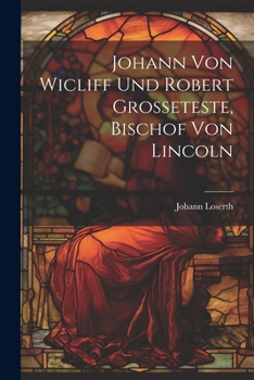 Paperback Johann Von Wicliff Und Robert Grosseteste, Bischof Von Lincoln [German] Book