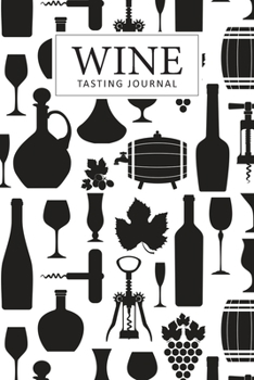 Wine Tasting Journal: Wine Tasting Notes Journal To Write in Notebook Logbook | Diary for Wine Lovers | Wine Tracker Sheet Kit | Wine Tast Log Organizer and Record Book