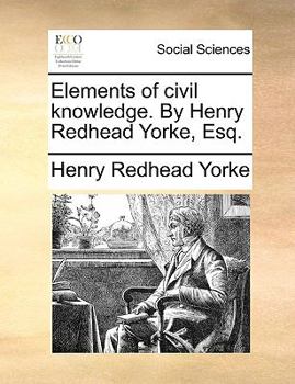 Paperback Elements of Civil Knowledge. by Henry Redhead Yorke, Esq. Book