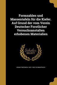 Paperback Formzahlen und Massentafeln für die Kiefer. Auf Grund der vom Verein Deutscher Forstlicher Versuchsanstalten erhobenen Materialien [German] Book