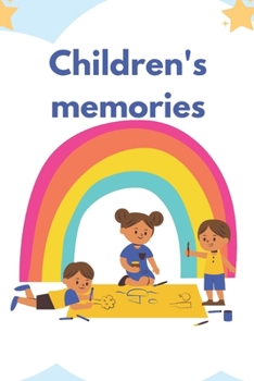 Children's memories: Exploring the World Through a Child's Eyes