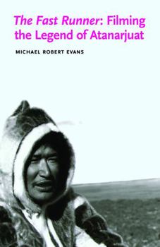 Paperback The Fast Runner: Filming the Legend of Atanarjuat Book