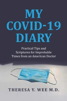 Paperback My COVID-19 Diary: Practical Tips and Scriptures for Improbable Times from an American Doctor Book