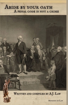 Paperback Abide By Your Oath: A Penal Code Is Not A Crime Book