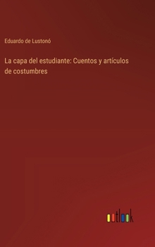 Hardcover La capa del estudiante: Cuentos y artículos de costumbres [Spanish] Book