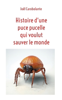 Paperback Histoire d'une puce pucelle qui voulut sauver le monde [French] Book