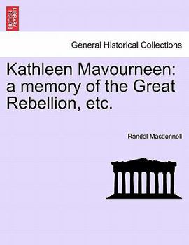 Kathleen Mavourneen: a memory of the Great Rebellion, etc.