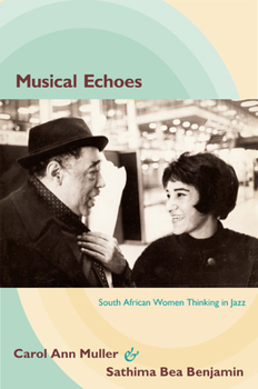 Musical Echoes: South African Women Thinking in Jazz - Book  of the Refiguring American Music