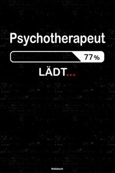 Psychotherapeut Lädt… Notizbuch: Psychotherapeut Journal DIN A5 liniert 120 Seiten Geschenk (German Edition)