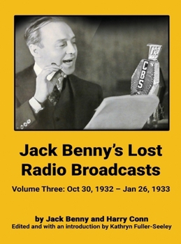 Hardcover Jack Benny's Lost Radio Broadcasts - Volume Three (hardback): October 30, 1932 - January 26, 1933 Book