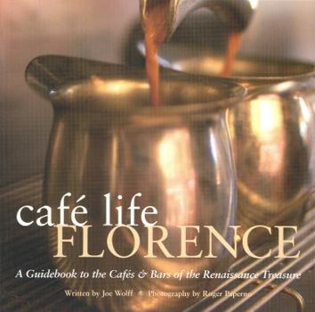 Hardcover Cafe Life Florence: A Guidebook to the Cafes and Bars of the Renaissance City Book