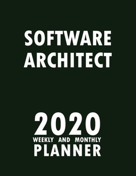 Software Architect 2020 Weekly and Monthly Planner: 2020 Planner Monthly Weekly inspirational quotes To do list to Jot Down Work Personal Office Stuffs Keep Tracking Things Motivations Notebook