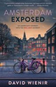 Paperback Amsterdam Exposed: An American's Journey Into the Red Light District Book