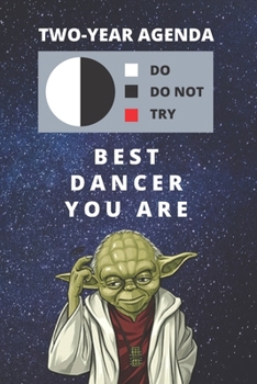 2020 & 2021 Two-Year Daily Planner For Best Dancer Gift | Funny Yoda Quote Appointment Book | Two Year Weekly Agenda Notebook For Dancing Student: ... Years of Monthly Plans | Dance Day Log