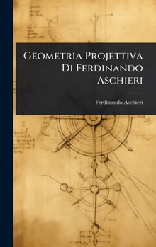 Hardcover Geometria Projettiva Di Ferdinando Aschieri [Italian] Book