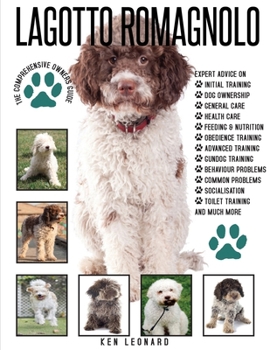 LAGOTTO ROMAGNOLO: The Comprehensive Owners Guide