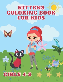 Paperback kittens coloring book for kids girls 4-8: incredibly fun and relaxing girls coloring book gift for kids who loves cats and kittens easy and entertaini Book