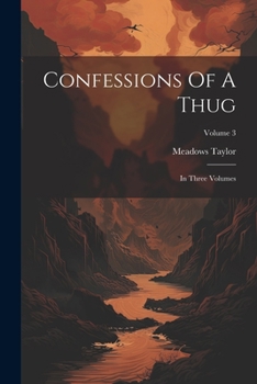 Paperback Confessions Of A Thug: In Three Volumes; Volume 3 Book