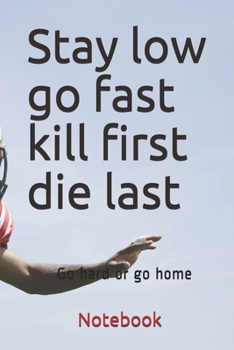 Paperback Stay low go fast kill first die last Book