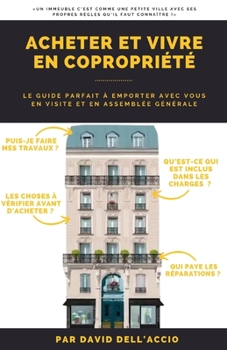 Paperback Acheter Et Vivre En Copropriete: Conseils d'Achat, Lois Utiles, Assemblées Générales, Travaux [French] Book