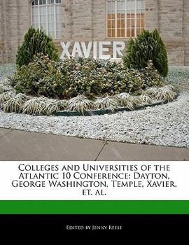 Colleges and Universities of the Atlantic 10 Conference : Dayton, George Washington, Temple, Xavier, et. Al