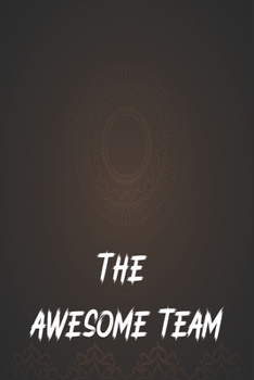 The Awesome Team: Blank Notebook/Journal For Personal Use And Also Your Friend And Family