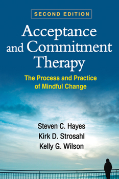 Hardcover Acceptance and Commitment Therapy: The Process and Practice of Mindful Change Book