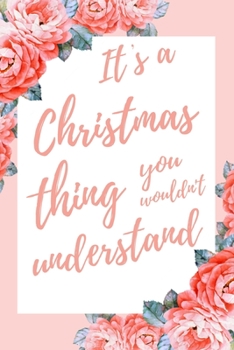 Paperback It's a Christmas Thing You Wouldn't Understand: 6x9 Dot Bullet Notebook/Journal Funny Gift Idea For Christmas Book
