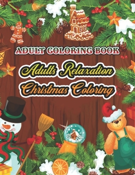 Adult Coloring Book Adults Relaxation Christmas Coloring: a beautiful colouring book with Christmas designs