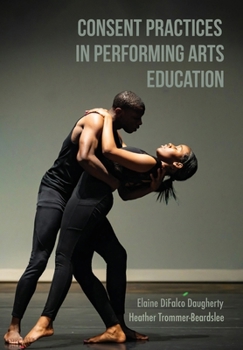 Paperback Consent Practices in Performing Arts Education Book