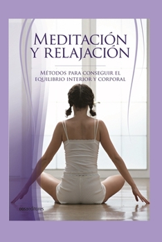 Paperback Meditación Y Relajación: métodos para conseguir el equilibrio interior y corporal [Spanish] Book