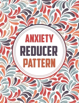 Paperback Anxiety Reducer Pattern: Soothing Adult Pattern Coloring Book for Relaxation Book