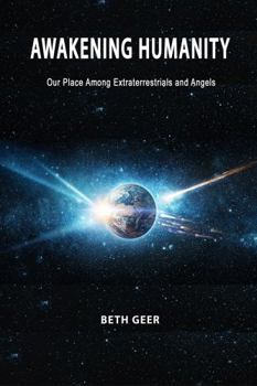 Paperback Awakening Humanity: Our Place Among Extraterrestrials and Angels Book