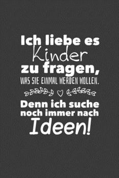 Ich liebe es Kinder zu fragen, was sie einmal werden wollen: Jahres-Kalender für das Jahr 2020 DinA 5 Planer für Lehrerinnen und Lehrer Notizheft für Pädagogen (German Edition)