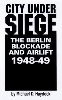 Hardcover City Under Siege: The Berlin Blockade and Airlift, 1948-1949 Book