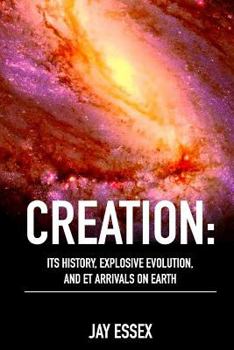Paperback Creation: Its History, Explosive Evolution, and ET Arrivals on Earth: Earth's Future With ETs, Physical Evolution, Dimensions, M Book