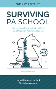 Paperback Surviving PA School: Secrets You Must Unlock to Excel as a Physician Assistant Student Book