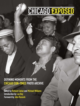 Hardcover Chicago Exposed: Defining Moments from the Chicago Sun-Times Photo Archive Book
