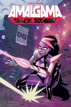 Amalgama: Space Zombie: Galaxy's Most Wanted - Book #2 of the Amalgama