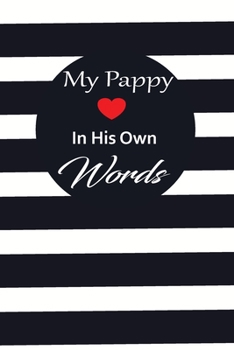 My pappy in his own words: A guided journal to tell me your memories,keepsake questions.This is a great gift to Dad,grandpa,granddad,father and uncle from family members, grandchildren life Birthday