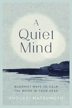 Hardcover A Quiet Mind: Buddhist Ways to Calm the Noise in Your Head Book