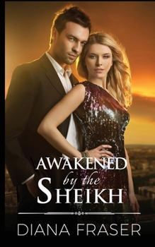 Awakened by the Sheikh - Book #4 of the Desert Kings
