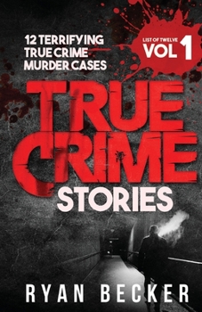 Paperback True Crime Stories Volume 1: 12 Terrifying True Crime Murder Cases Book