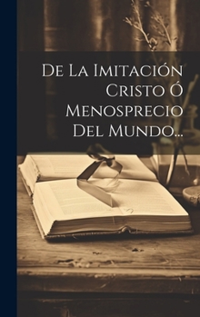 Hardcover De La Imitación Cristo Ó Menosprecio Del Mundo... [Spanish] Book