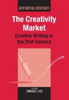 Paperback The Creativity Market: Creative Writing in the 21st Century Book